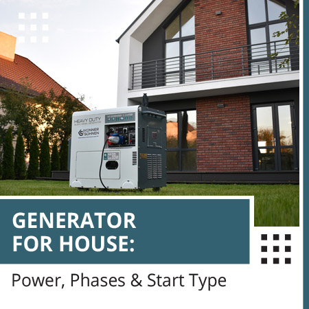 Generator for House: Power, Phases & Start Type
