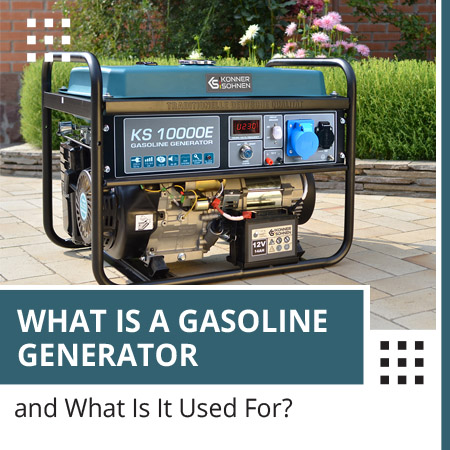 What Is a Gasoline Generator and What Is It Used For?